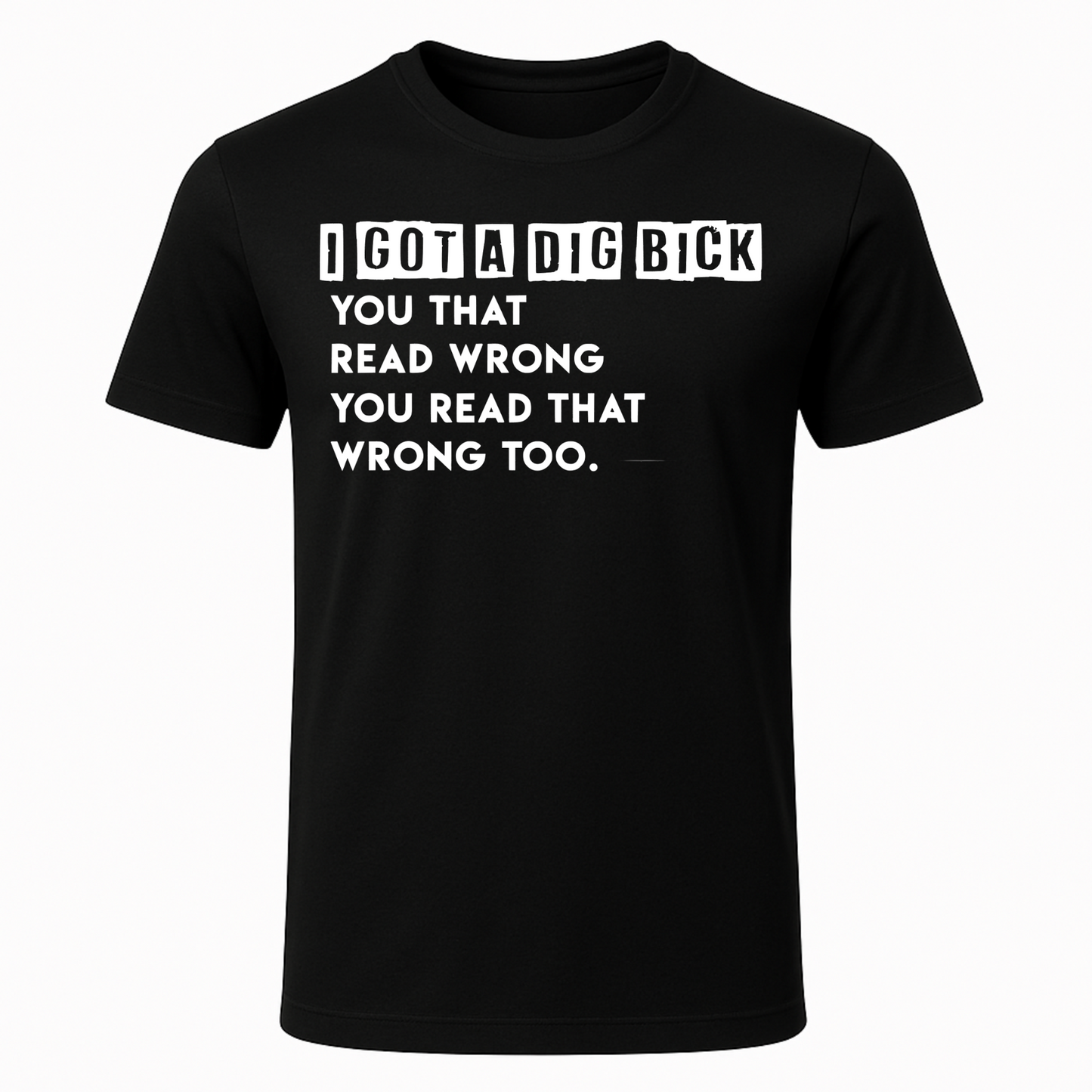 I Got A Dig Bick_Cruddy Coleman_T-Shirt
