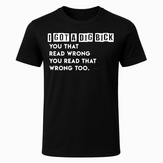 I Got A Dig Bick_Cruddy Coleman_T-Shirt