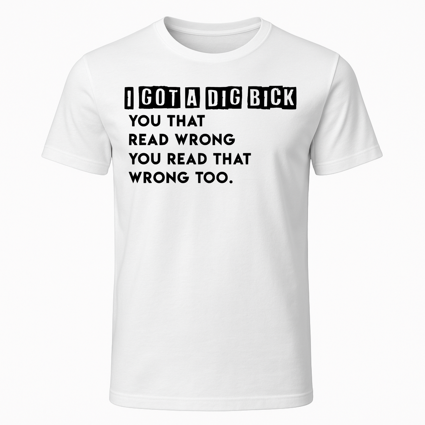 I Got A Dig Bick_Cruddy Coleman_T-Shirt